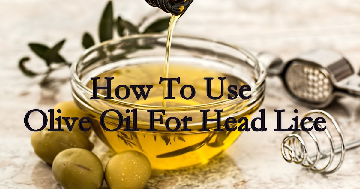 How To Use Olive Oil For Head Lice
