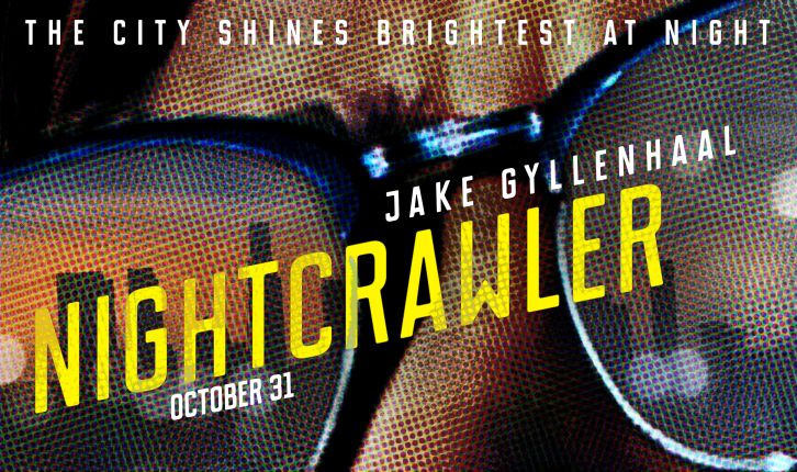 MOVIES: Nightcrawler - New Trailer and Poster feat Jake Gyllenhaal, Rene Russo and Bill Paxton