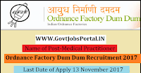 Ordnance Factory Dum Dum Recruitment 2017– Medical Practitioner