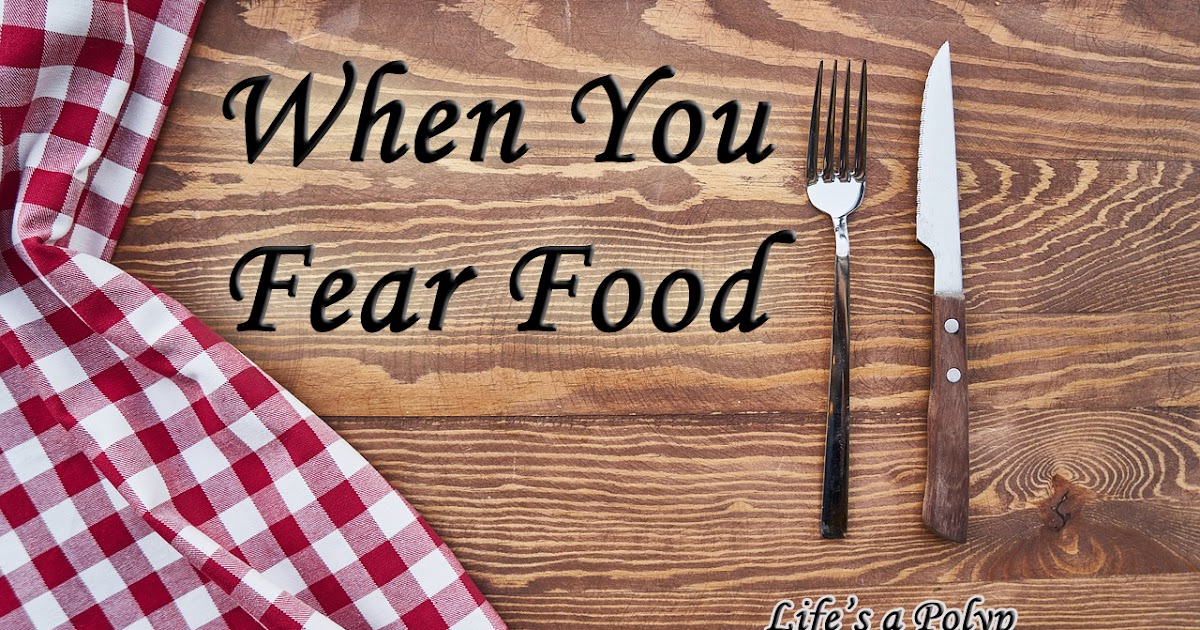 Life's a Polyp Fear of Food