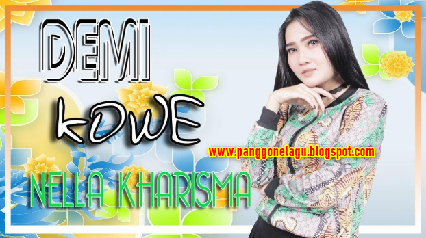 Download Lagu Nella Kharisma Demi Kowe Mp3 Terbaru 2019