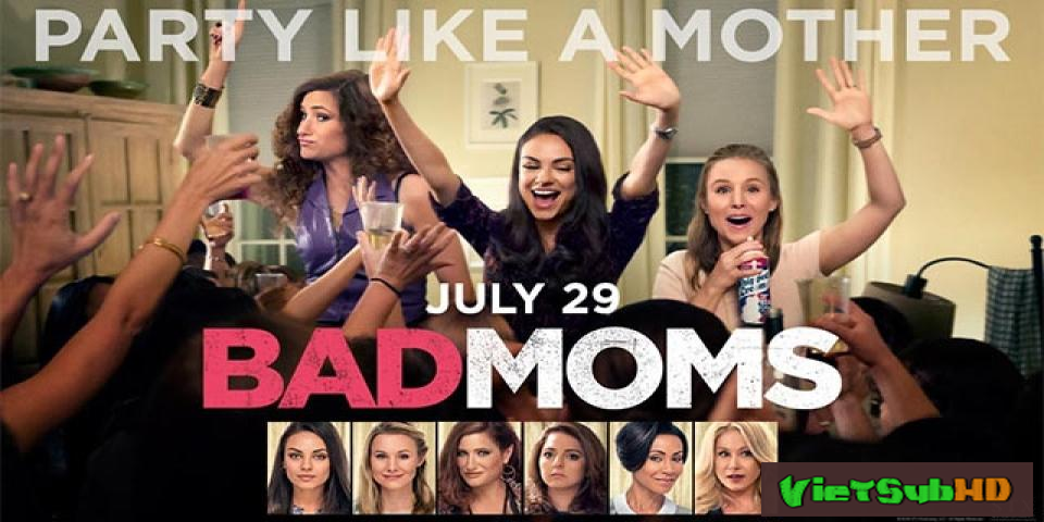 Phim Những Bà Mẹ Buông Thả VietSub HD | Bad Moms 2016