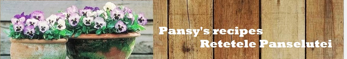 Pansy 's recipes - Retetele Panselutei