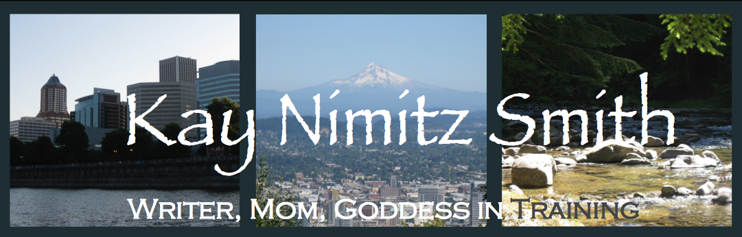 Kay Nimitz Smith -- Writer, Mom, Goddess in Training