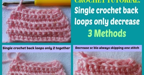 My Hobby Is Crochet 3 Ways Of Decreasing The Stitch Single Crochet In Back Loops Only