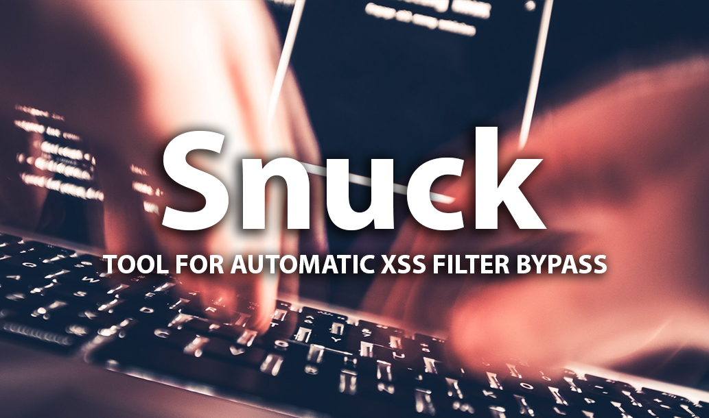 Snuck - Tool For Automatic XSS Filter Bypass