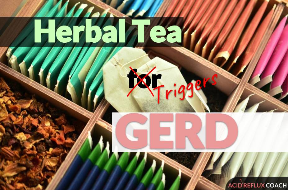 My Acid Reflux Coach Some herbal teas may trigger GERD? GERD Friendly