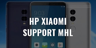 Daftar HP Xiaomi Support MHL Murah & Berkualitas Daftar HP Xiaomi Support MHL Murah & Berkualitas