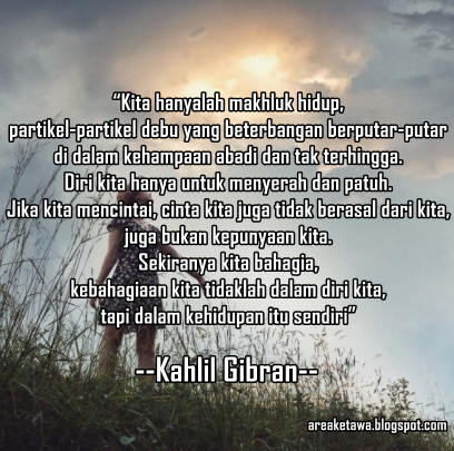 8 Gambar Kata Bijak Kahlil Gibran Tentang Kehidupan - Area Ketawa