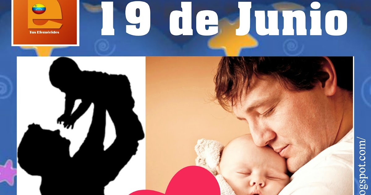 Tus Efemérides 19 de Junio Día del Padre 2016