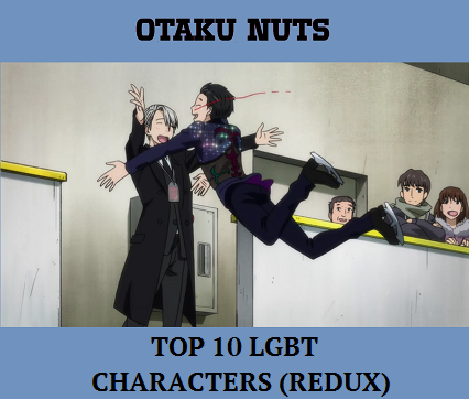 Otaku Nuts: Top 10 LGBT Characters, Redux