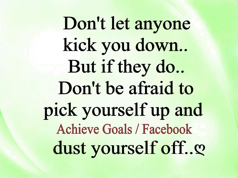 Love Life Dreams Don't let anyone kick you down..