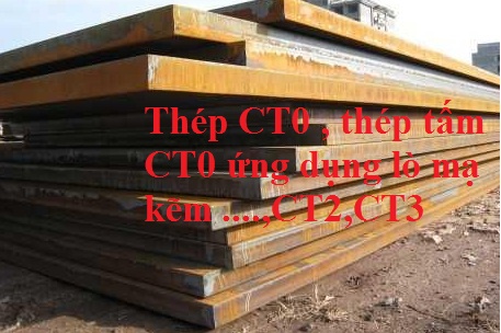 Thép làm lò đúc/lò mạ kẽm: thép CT0, CT1, CT2, CT3...;thép chống mài mòn 45c%2Bs45