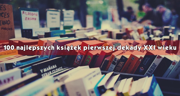 100 najlepszych książek ranking najlepszych książek XXI wieku
