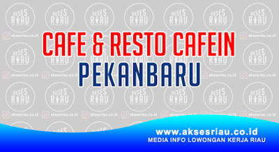 Cafe & Resto Cafein Pekanbaru