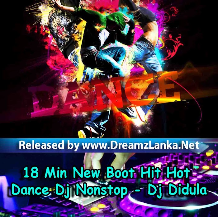 18 Min New Boot Hit Hot Dance Dj Nonstop - Dj Didula Didu