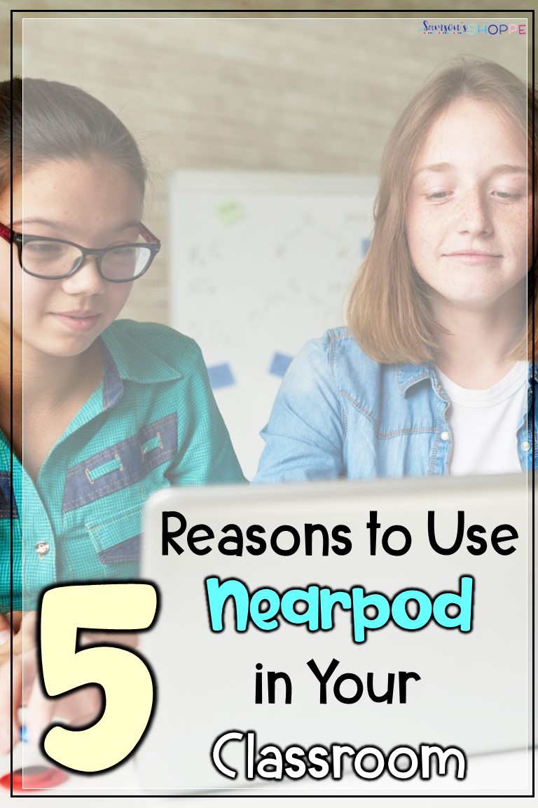 Five Reasons You Need to Start Using Nearpod in Your Classroom Five Reasons You Need to Start Using Nearpod in Your Classroom