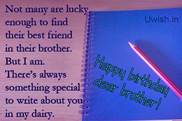 Happy Birthday dear Brother e greetings and wishes with quote you are something special.