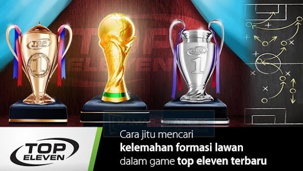Cara jitu mencari kelemahan formasi lawan dalam game top eleven terbaru