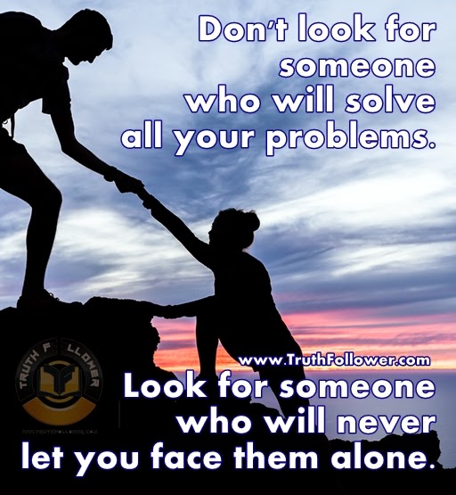 Don't look for someone who will solve all your problems