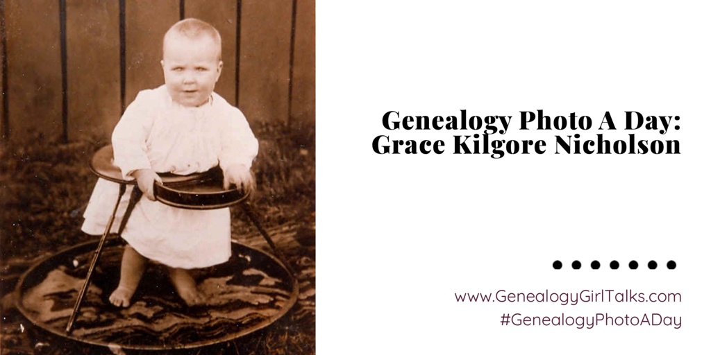Genealogy Photo A Day: Grace Kilgore Nicholson by Genealogy Girl Talks #Genealogy #FamilyHistory #GenealogyPhotoADay