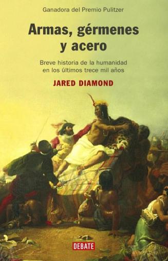 ARMAS, GÉRMENES Y ACERO- Jared Diamond -Editorial Debate