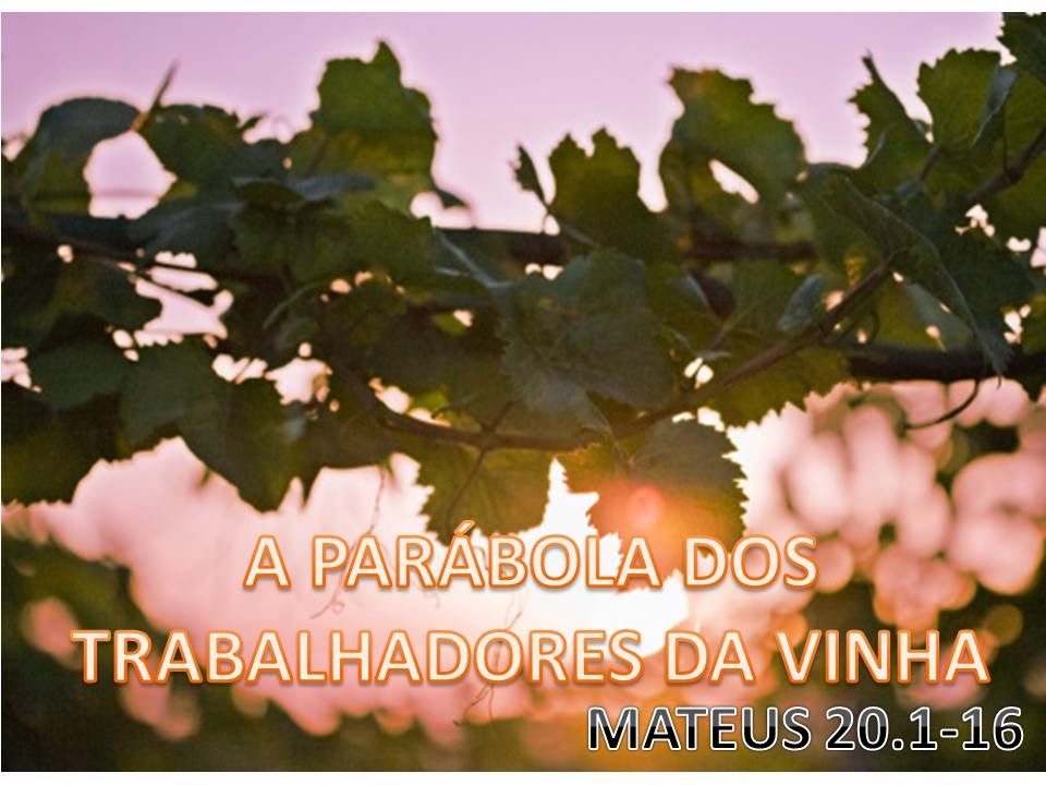 MENSAGEM A PARÁBOLA DOS TRABALHADORES DA VINHA PASTOR DANIEL DUTRA