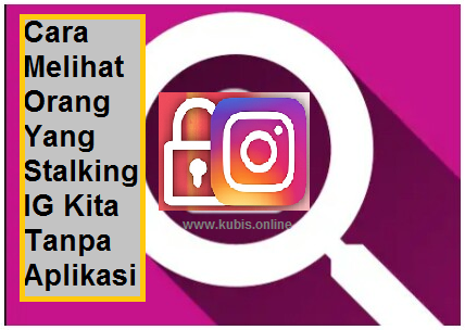 Cara Melihat Orang Yang Stalking IG Kita Tanpa Aplikasi