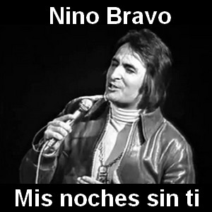 Nino Bravo Mis Noches Sin Ti Acordes D Canciones