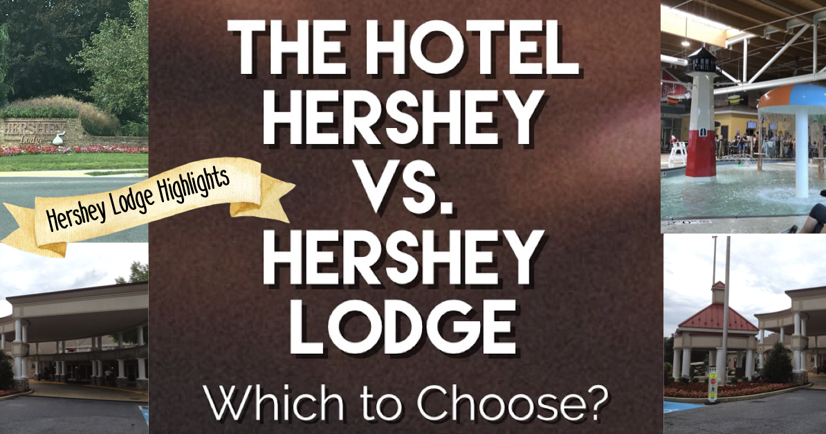 The Hotel Hershey vs. The Hershey Lodge Which to Choose? (Part 1
