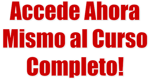 Accede Ahora Mismo al Curso Completo!