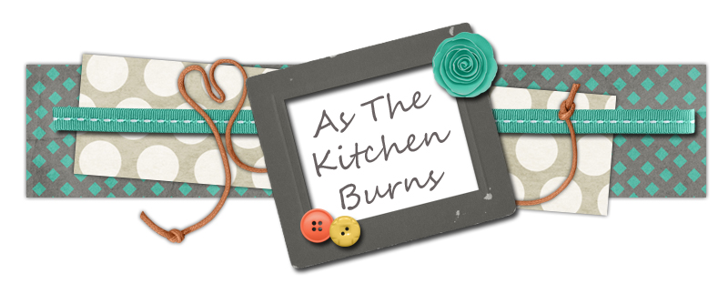As The Kitchen Burns