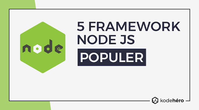 5 Framework Node JS Populer yang Wajib Kamu Coba