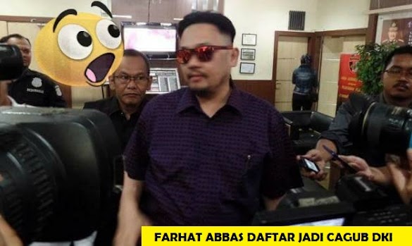 WOW...!!! Siap Lawan Ahok, Farhat Abbas Akhirnya Daftar Jadi Bakal Cagub DKI PDIP