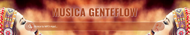 GenteFlow2015.COM - Escucha y descarga mp3 gratis: Descargar MP3