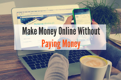 Make Money Online Without Paying Anything Make Money Online Without Paying Anything