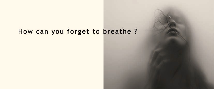 How can you forget to breathe