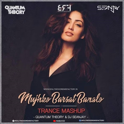 MUJHKO BARSAAT BANA LO - TRANCE MASHUP - QUANTUM THEORY & DJ SEANJAY MUJHKO BARSAAT BANA LO - TRANCE MASHUP - QUANTUM THEORY & DJ SEANJAY
