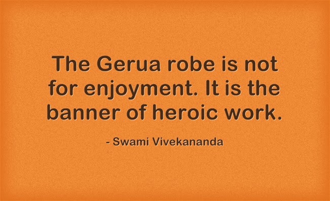 "The Gerua robe is not for enjoyment. It is the banner of heroic work."