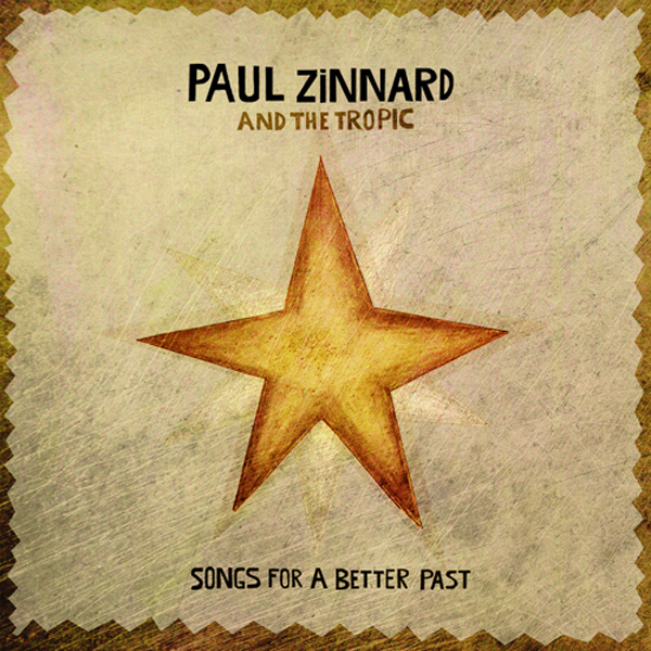 PAUL ZINNARD AND THE TROPIC - Songs for a better past 1
