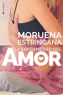 La enfermedad del amor - Moruena Estríngana La enfermedad del amor - Moruena Estríngana