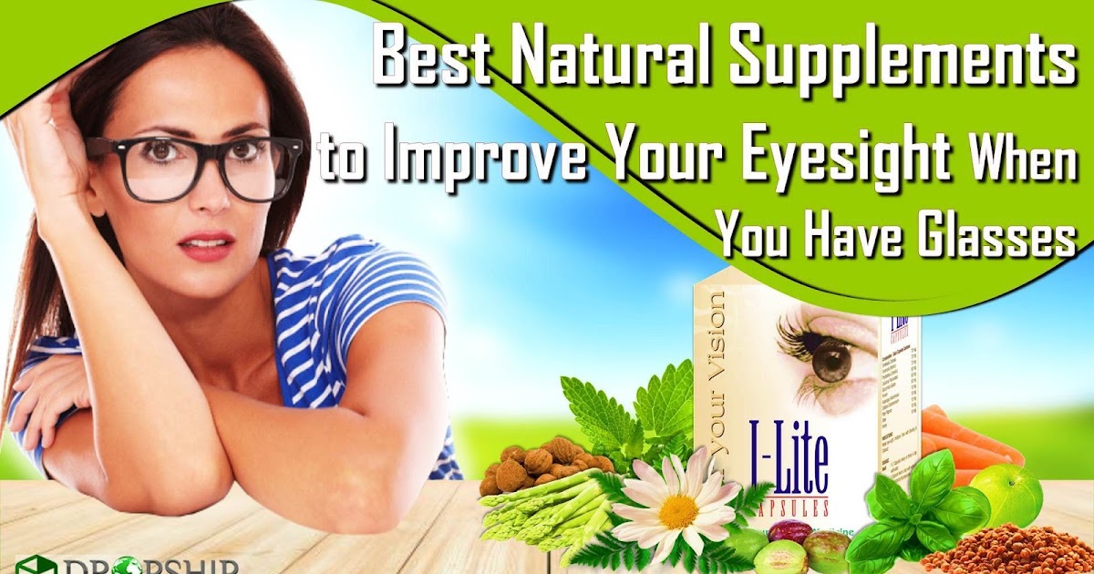 Improve Eyesight Naturally Foods and Natural Eye Supplements