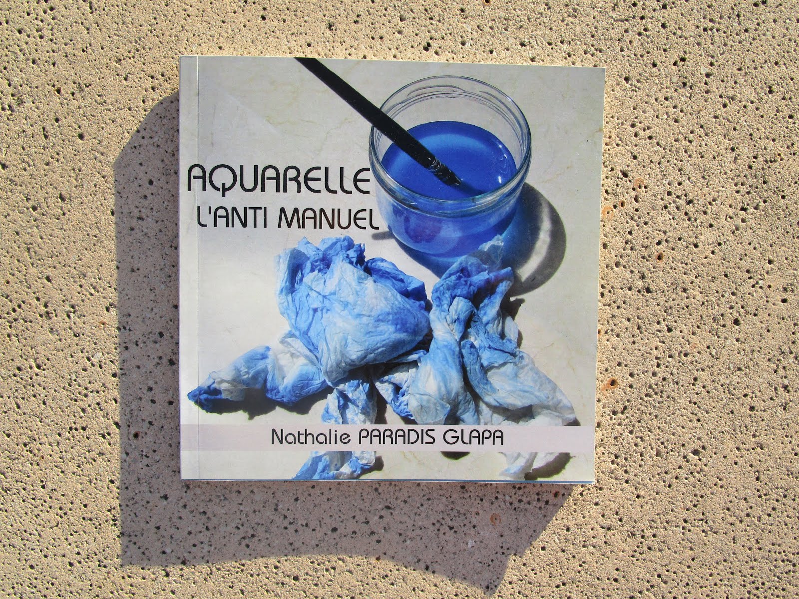 Aquarelle: l'anti-manuel - 59 pages - 28 euros (envoi compris)
