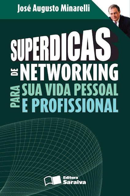 Superdicas de networking para sua vida pessoal e profissional - JOSE AUGUSTO MINARELLI, REINALDO POLITO