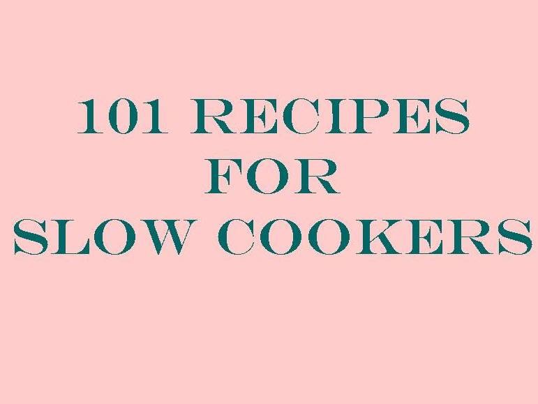 Pressure Cooking and Canning : 101 Slow Cooker Recipe Links