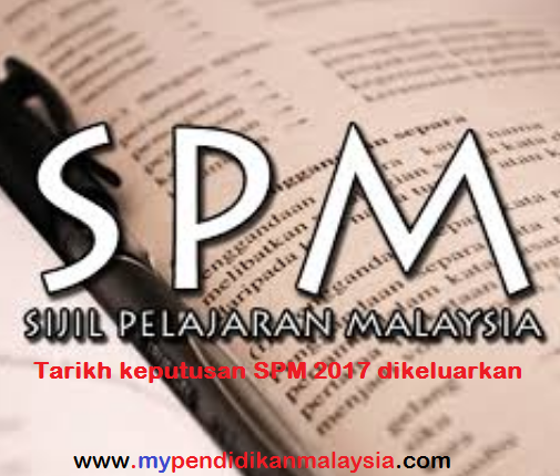 Keputusan Spm 2017 Dikeluarkan Mypendidikanmalaysia Com