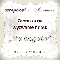 http://scrapek.blogspot.ie/2016/09/wyzwanie-nr-50-na-bogato.html