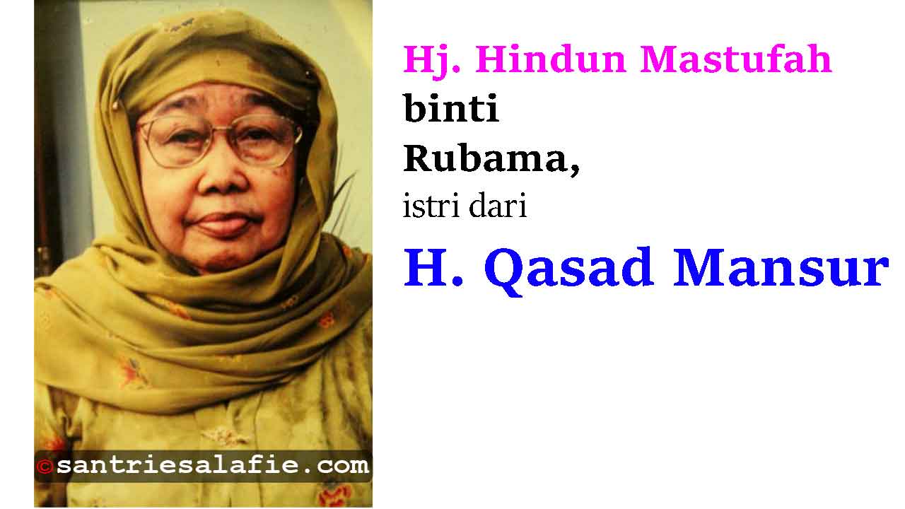 Hj. Hindun Mastufah binti Rubama istri dari KH. Qasad Mansur | Santrie Salafie Hj. Hindun Mastufah binti Rubama istri dari KH. Qasad Mansur | Santrie Salafie