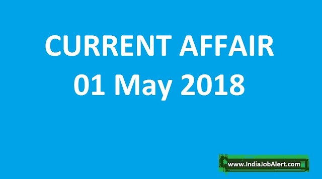 Exam Power: 01 May 2018 Today Current Affairs