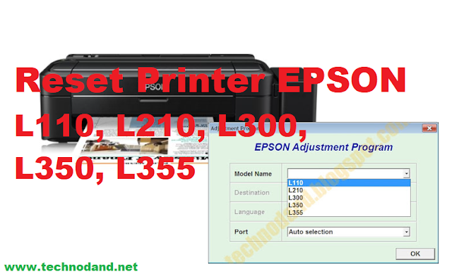 Cara Reset Printer Epson L110, L210, L300, L350 dan L355 dengan Mudah